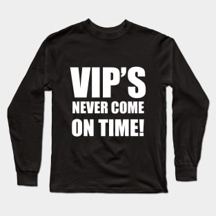 VIPS Never Come On Time Long Sleeve T-Shirt